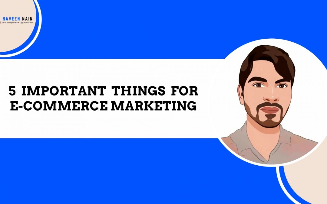 5 important things for e-commerce marketing
